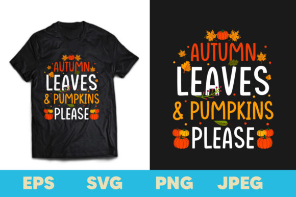 Autumn Leaves Pumpkins Please T-shirt: The Ultimate Guide to Seasonal Design Assets